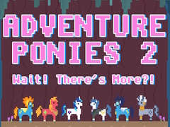 Игра Adventure Ponies 2: Wait! There's More?!