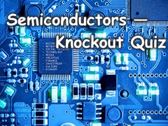 Игра Semiconductors — Knockout Quiz