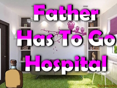 Игра Father Has To Go Hospital