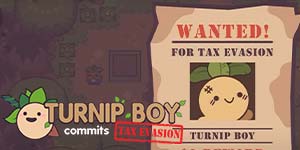 Turnip Boy Commits Tax Evasion